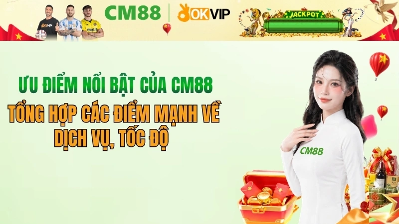 5 ưu điểm nổi bật của CM88 khiến người chơi tin tưởng 2026